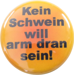 Kein Schwein will .. Button